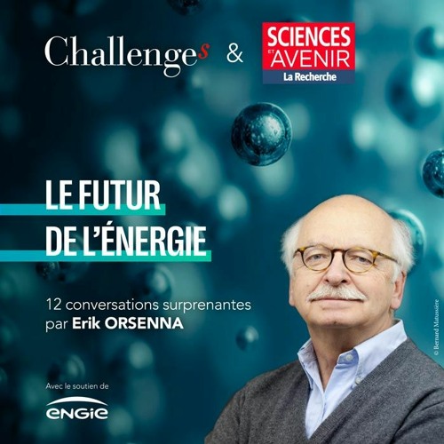 Stream Episode Le Futur De L Nergie Par Challenges Et Sciences