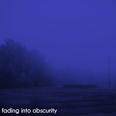 fading into obscurity