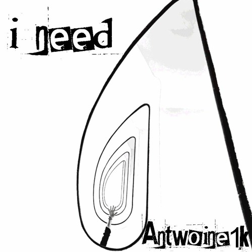 Antwoine1k- i need (Prod. By T2)