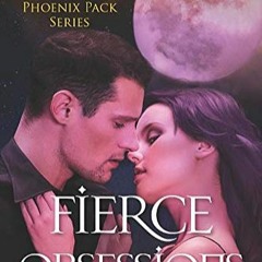 READ [DOWNLOAD] Fierce Obsessions (The Phoenix Pack  6)