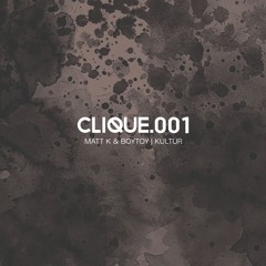 CLIQUE.001 - Matt K & BOYTOY Froisse/Kultur