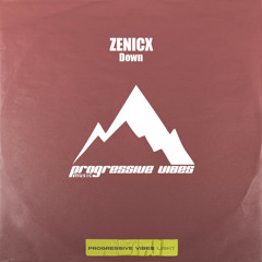 ZENICX - Down [Progressive Vibes Light - PVM847L]