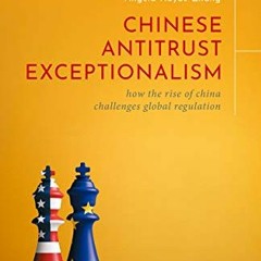 VIEW EBOOK EPUB KINDLE PDF Chinese Antitrust Exceptionalism: How The Rise of China Challenges Global