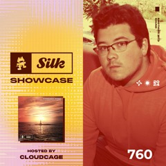 Monstercat Silk Showcase 760 (Hosted by Cloudcage)