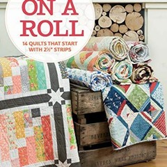 free EPUB 🖋️ Moda All-Stars - On a Roll: 14 Quilts That Start with 2 1/2" Strips by