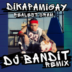 Dikapamigay - Realest Cram (DJ BANDIT Remix) *click BUY for FREE DL