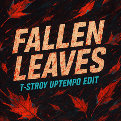 FALLEN LEAVES [UPTEMPO EDIT]