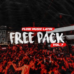 FREE PACK VOL. 7 [EDM LATINO & PERREO EDITS, REMIXES, & MASHUPS]