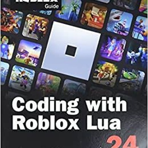 (Download❤️eBook)✔️ Coding with Roblox Lua in 24 Hours: The Official Roblox Guide (Sams Teach Yourse