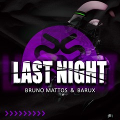 Bruno Mattos, BARUX - Last Night (Extended Mix) | FREE DOWNLOAD