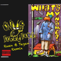What's My Name - Snoop Doggy Dogg (Ruen X Tegan Remix)