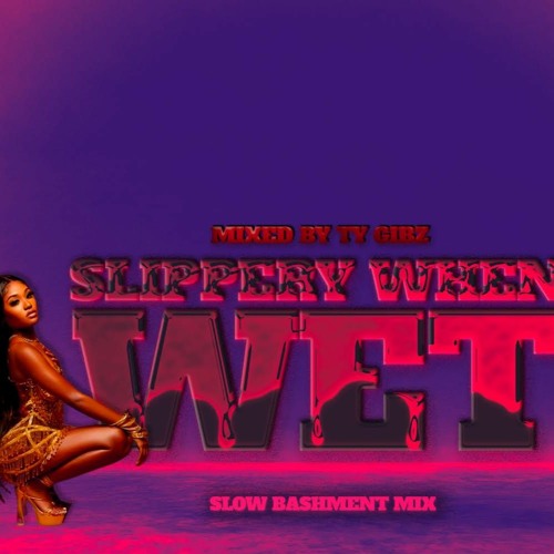 Slippery When Wet| Slow Bashment 2024| Valentines Day Special