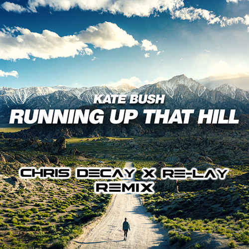Running up that Hill (Chris Decay x Re-lay Remix Extended)