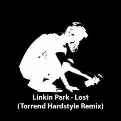 Linkin Park - Lost (Torrend Hardstyle Remix)