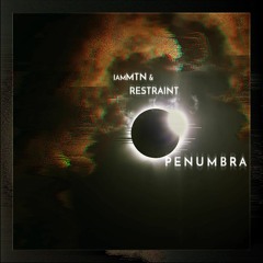 iamMTN & Restraint - Penumbra (Original Mix)