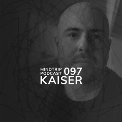 MindTrip Podcast 097 - Kaiser