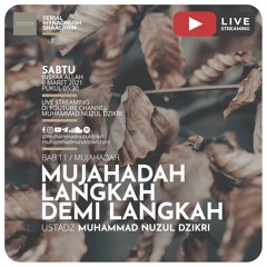 Riyaadhushshaalihiin 308. "MUJAHADAH LANGKAH DEMI LANGKAH" - Ustadz Muhammad Nuzul Dzikri