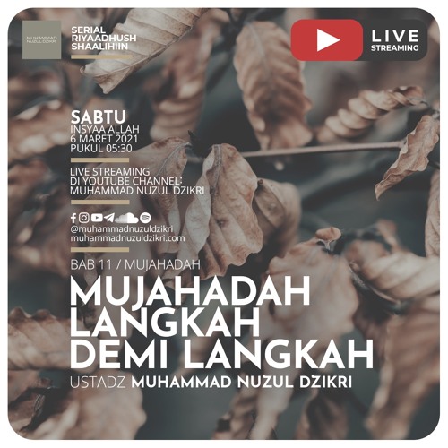 Riyaadhushshaalihiin 308. "MUJAHADAH LANGKAH DEMI LANGKAH" - Ustadz Muhammad Nuzul Dzikri