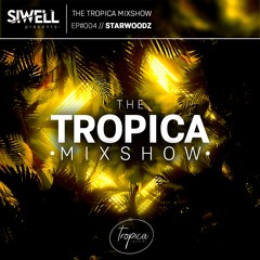 STARWOODZ | The Tropica Mixshow | #004