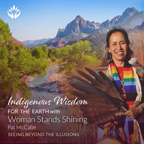 Seeing Beyond The Illusions - Pat McCabe - Indigenous Wisdom For The Earth