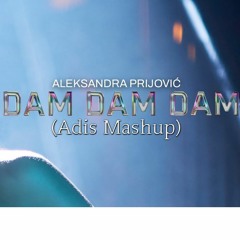 Aleksandra Prijovic - Dam Dam (Adis Mashup)