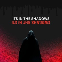 Its in the shadows [FREE DOWNLOAD]