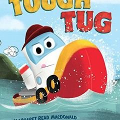 [DOWNLOAD] KINDLE 📍 Tough Tug by  Margaret Read MacDonald &  Rob McClurkan EPUB KIND