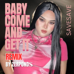 Baby Come And Get It REMIX - SAVESAVE,CUTIEFORD