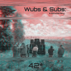 Wubs & Subs, a documentary.