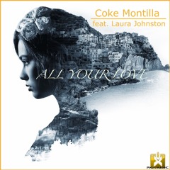 Coke Montilla feat. Laura Johnston - All Your Love (Original Mix) OUT NOW! JETZT ERHÄLTLICH!