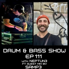 Drum & Bass Show Ep111 ft. Guest Mix from Samp3 (8/3/24)