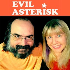 EVIL ASTERISK PODCAST