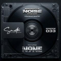 Make A Little Noise Pod Episode 33 - N9NE