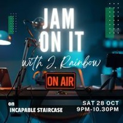 Jam On It Sat 28th October 2023 (Incapable Staircase)