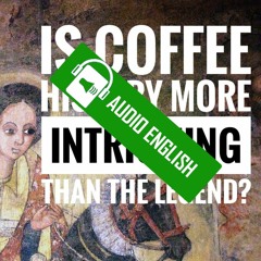 Is the actual coffee history more intriguing than the legend?