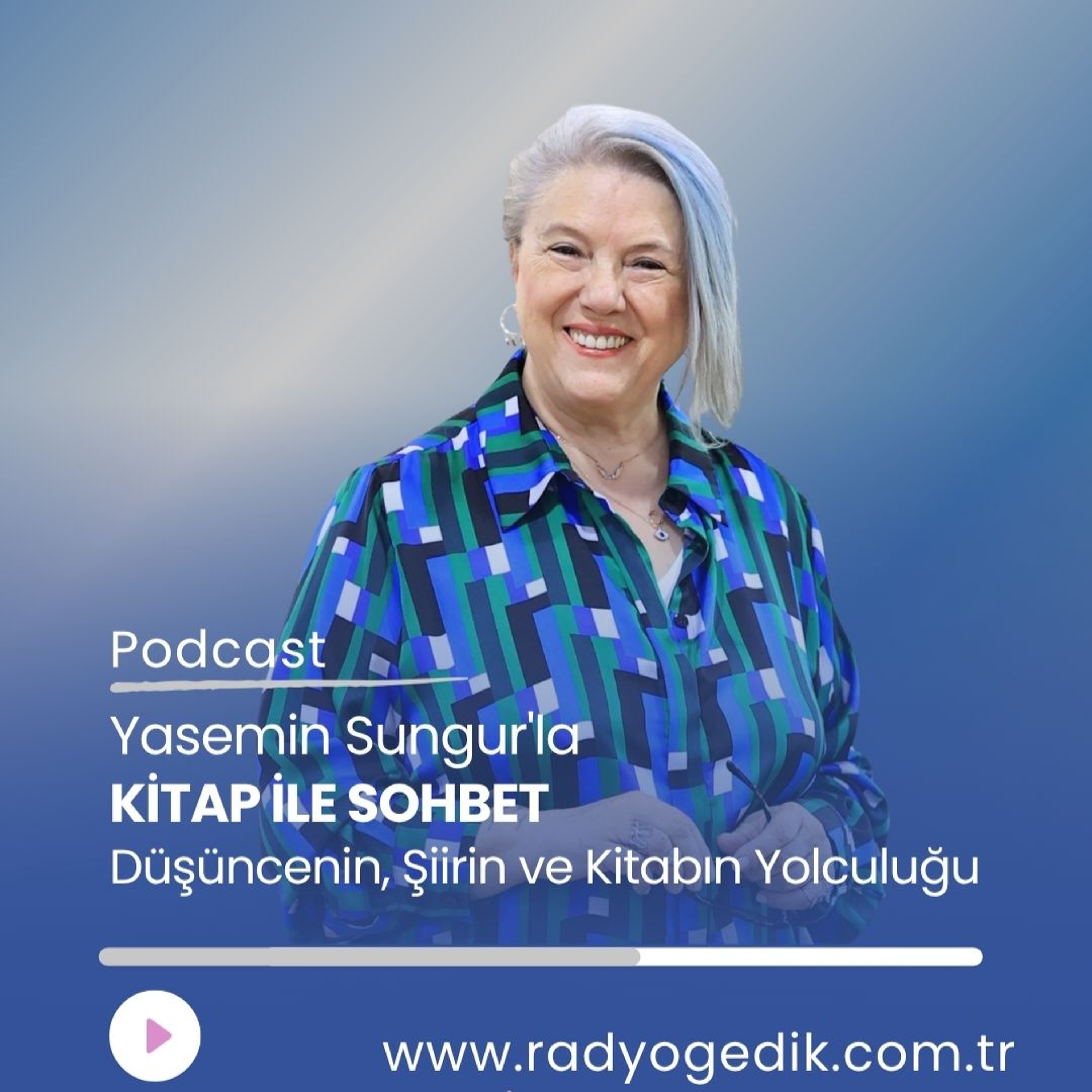 YASEMİN SUNGUR'LA KİTAP İLE SOHBET-Düşüncenin, Şiirin ve Kitabın Yolculuğu episode artwork