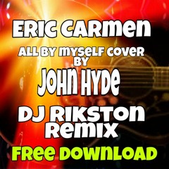 Eric Carmen  All By Myself ( Rikston & Johnny Hyde Cover Uk Hardcore )