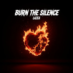 Burn The Silence