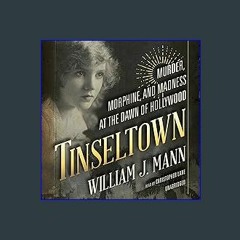 {READ} ❤ Tinseltown: Murder, Morphine, and Madness at the Dawn of Hollywood eBook PDF