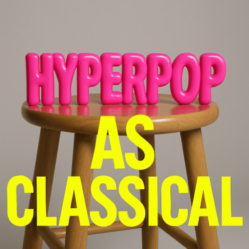 Hyperpop (Classical Music Reload)