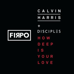 Calvin Harris - How Deep Is Your Love (FIRPO Remix)[Free Download]