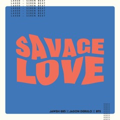 Jawsh 685 x Jason Derulo x BTS - Savage Love (Laxed - Siren Beat) (BTS Remix)
