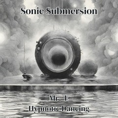 Mr.E & Hypnotic Dancing - Sonic Submersion