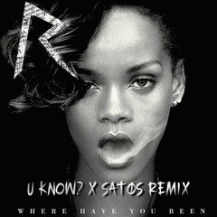 Rihanna - Where Have You Been (U Know? x SATØS Remix)