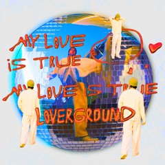 Loverground - My Love Is True EP