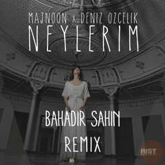 Majnoon x Den Ze - Neylerim (Bahadır Şahin Remix)