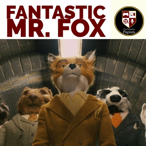 Stream episode Ep. 4: Fantastic Mr. Fox Movie Review by The Palladian  Papists podcast | Listen online for free on SoundCloud