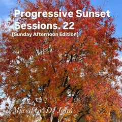 Progressive Sunset Sessions 22 (Sunday Afternoon Edition)