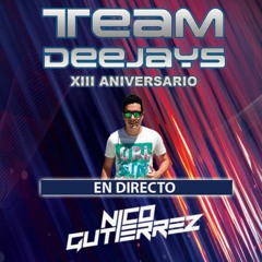 Nico Gutiérrez - 13º ANIVERSARIO TEAM DEEJAYS