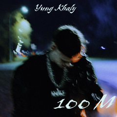 Yung Khaly - 100 M (Prod.Boneyardbckseat)